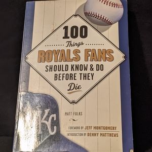 100 Things Royals Fans Should Know & Do...